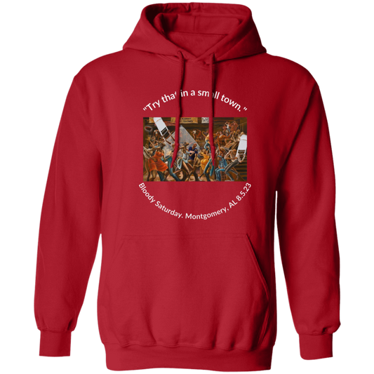 Alabama Try that in a small town. Pullover Hoodie